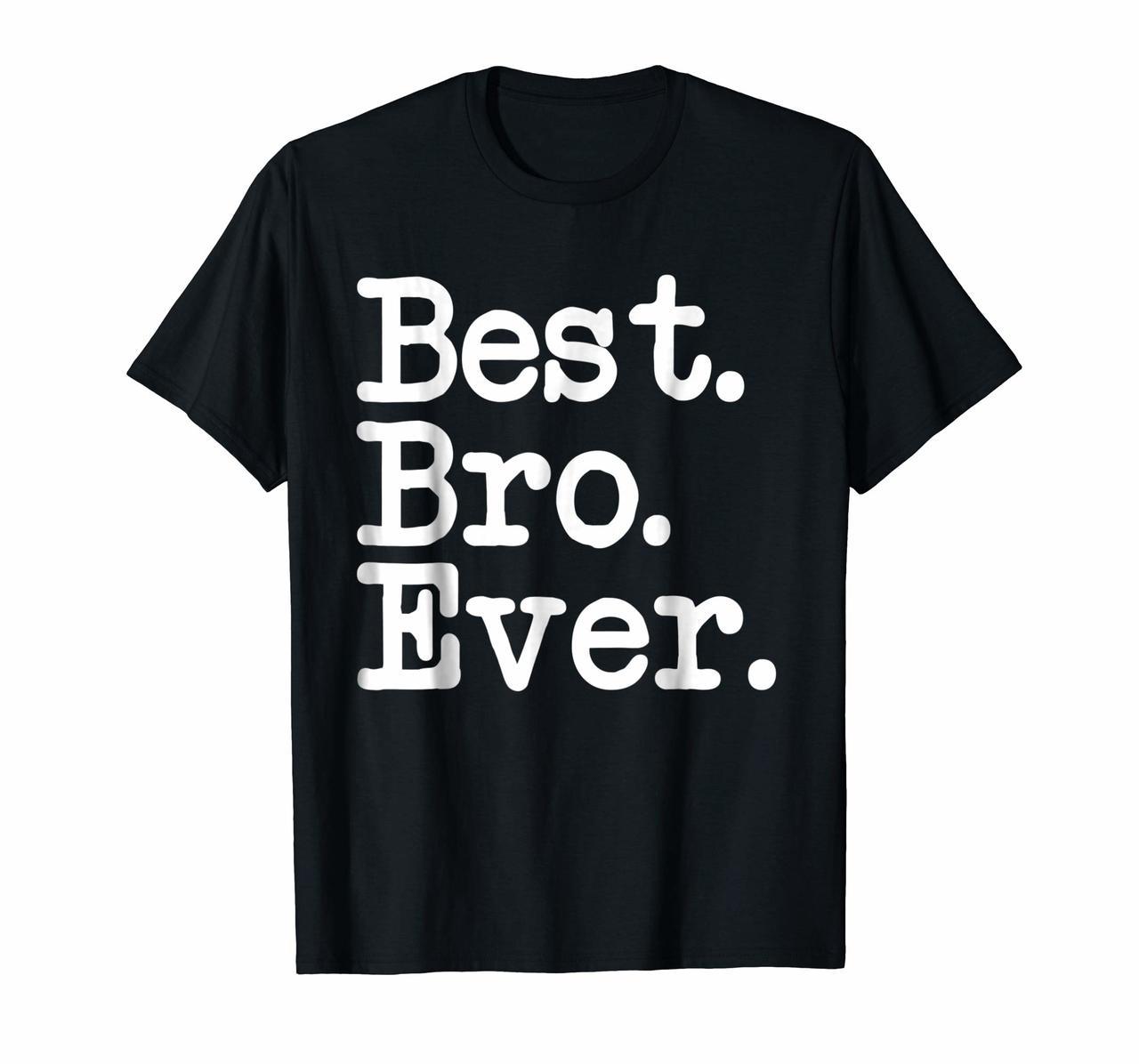Best Bro Ever T-shirt Best Brother Ever Funny Friend Tee Hoodies