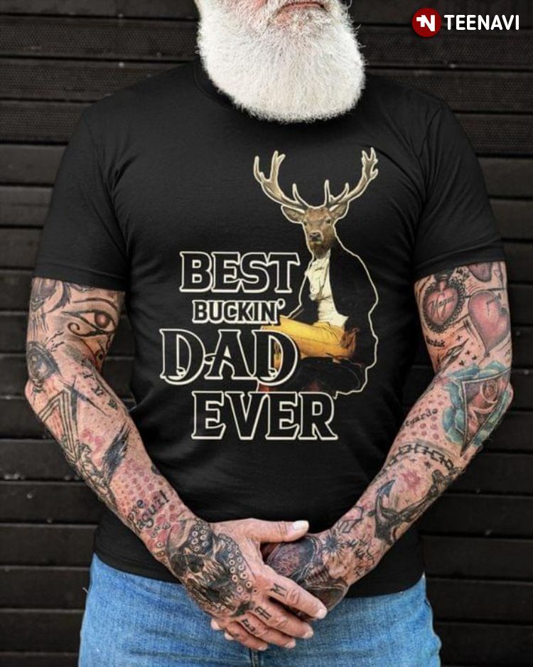Best Buckin' Dad Ever Deer Hunting for Father’s DayShirt