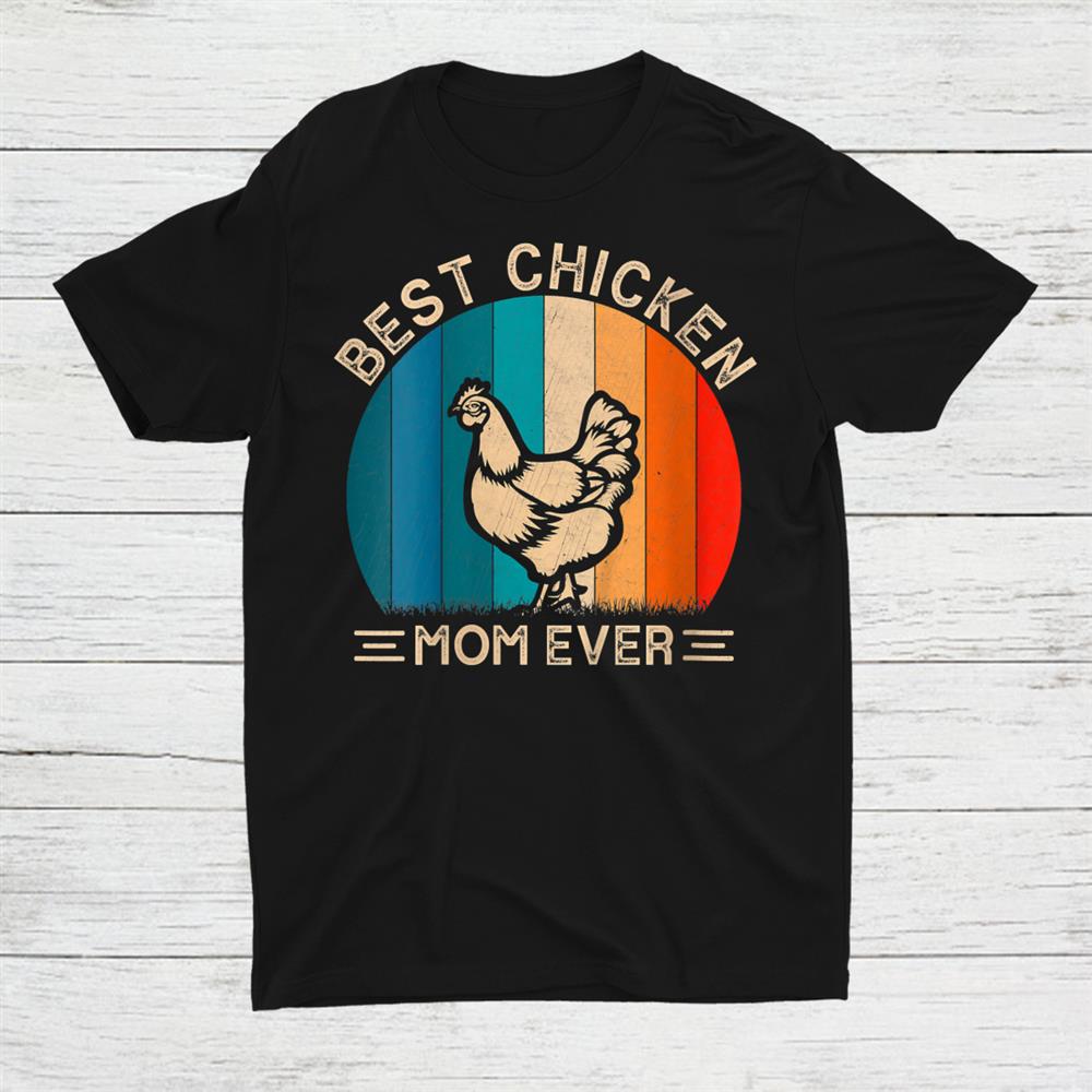 Best Chicken Mom Ever Vintage Retro Shirt