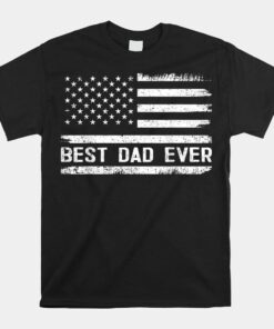 Best Dad Ever With Us American Flag Fathers Day Shirt
