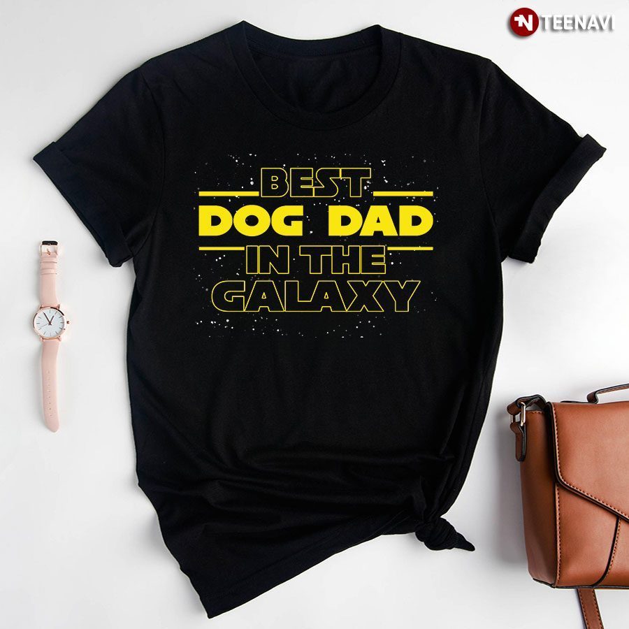 Best Dog Dad Ever In The Galaxy Star Wars Father's DayShirt
