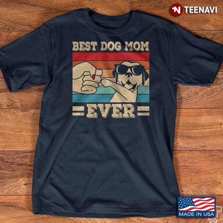Best Dog Mom Ever  For Dog Lovers VintageShirt