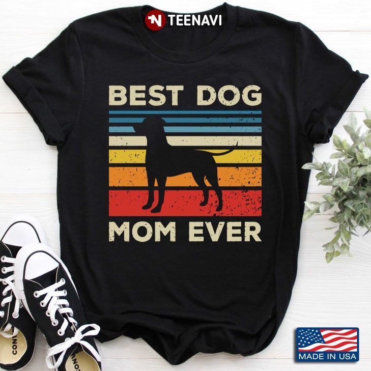 Best Dog Mom Ever For Dog Lovers VintageShirt
