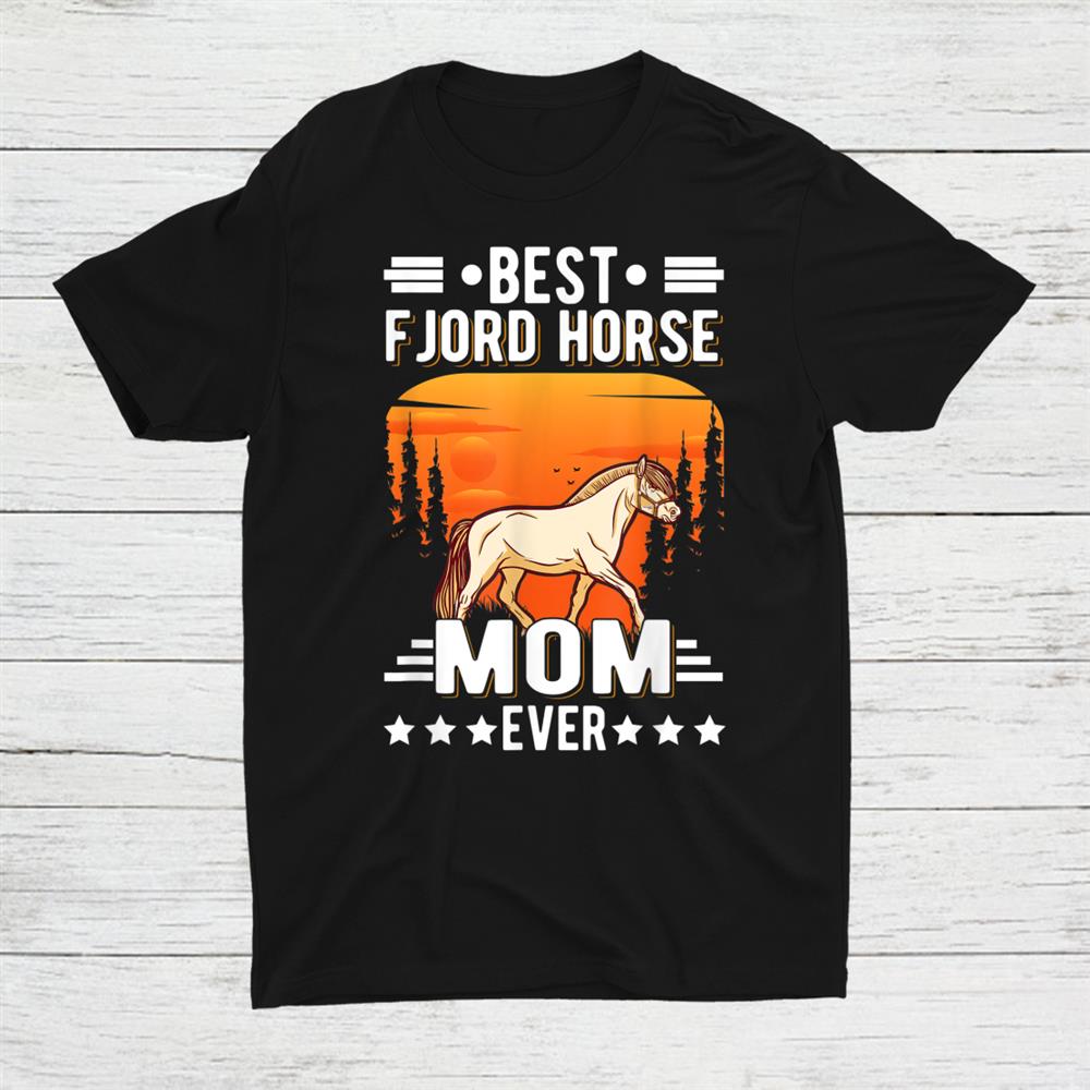 Best Fjord Horse Mom Ever Fjordi Shirt