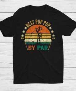 Best Pop Pop By Par Shirt Funny Golf Golfing Shirt