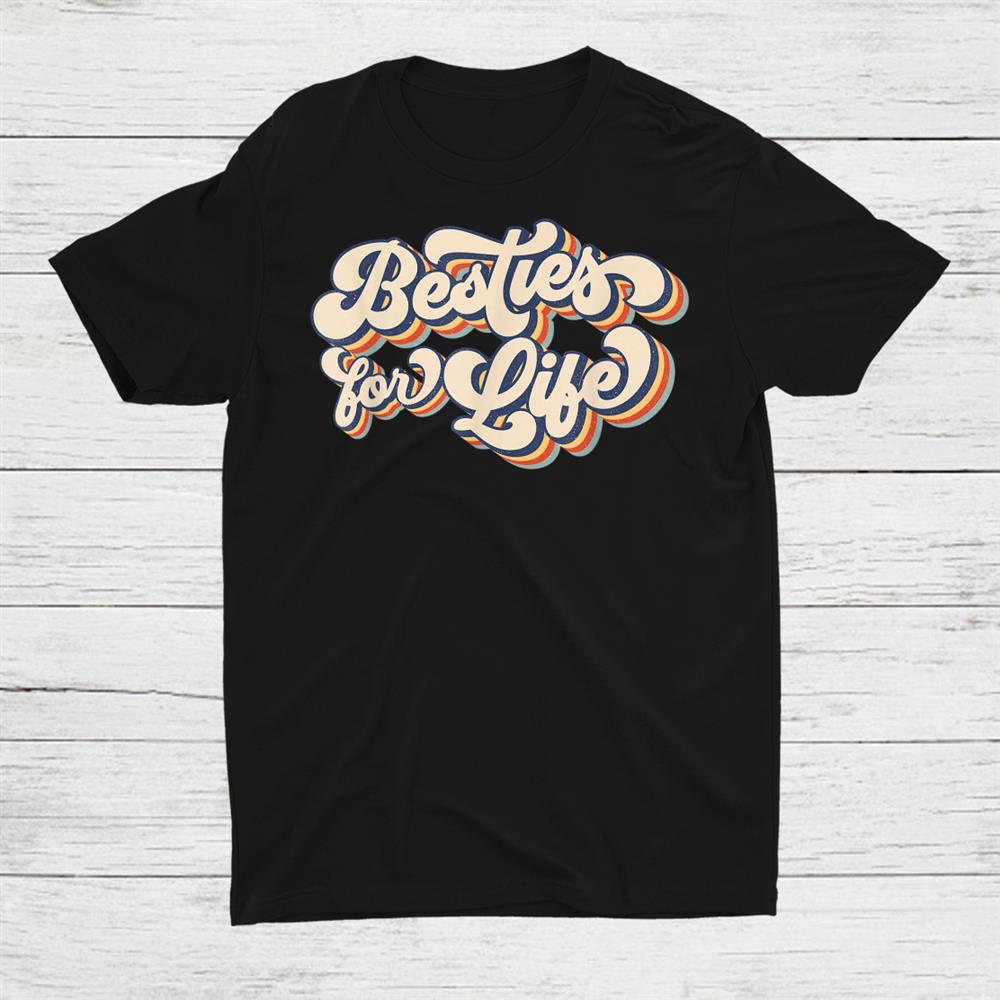 Bestie For Life Funny Best Friend Forever Friendship Shirt