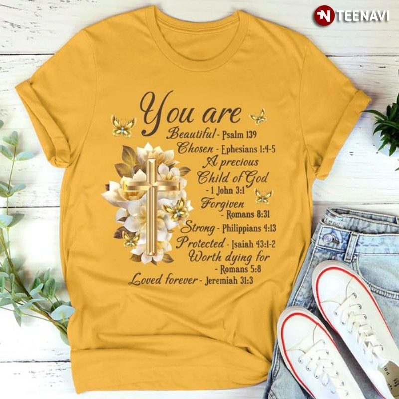 Bible Verses Shirt, You Are Beautiful Chosen A Precious Child Of God