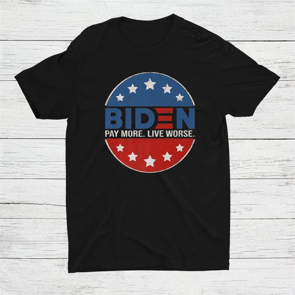 Biden Pay More Live Worse Bidenflation Us Flag Shirt