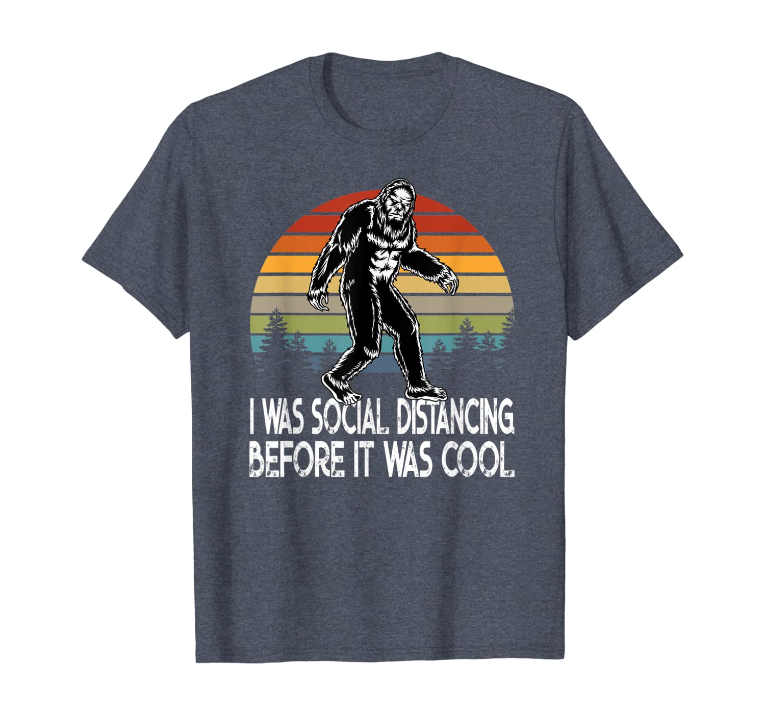 Bigfoot - I Was Social Distancing Before It Was Cool T-Shirt Hoodies