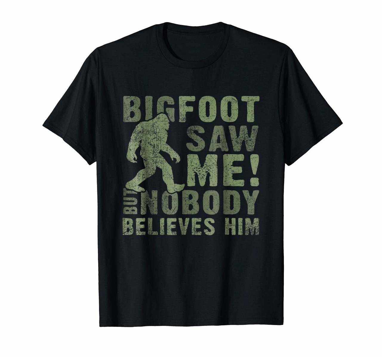 Bigfoot T-shirt Bigfoot Saw Me But Nobody Believes Him Hoodies