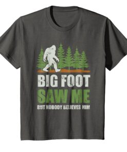 Bigfoot T-Shirt Bigfoot Saw Me But Nobody Believes Him Shirt news Hoodies