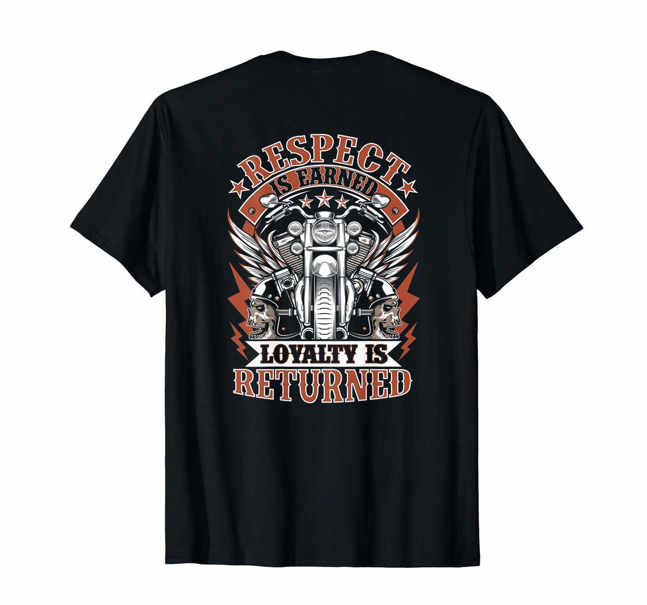 Biker Respect Is Earned Loyalty Is Returned Motorcycle Mens T-Shirt Hoodies