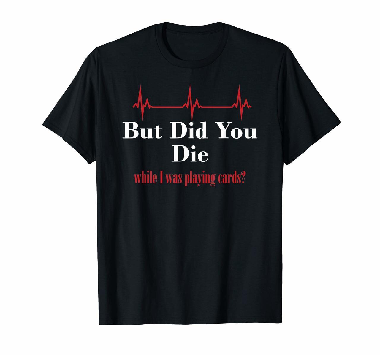 Bill SHB 1155 Did You Die Nurses Dont Play Cards Florence T-Shirt Hoodies