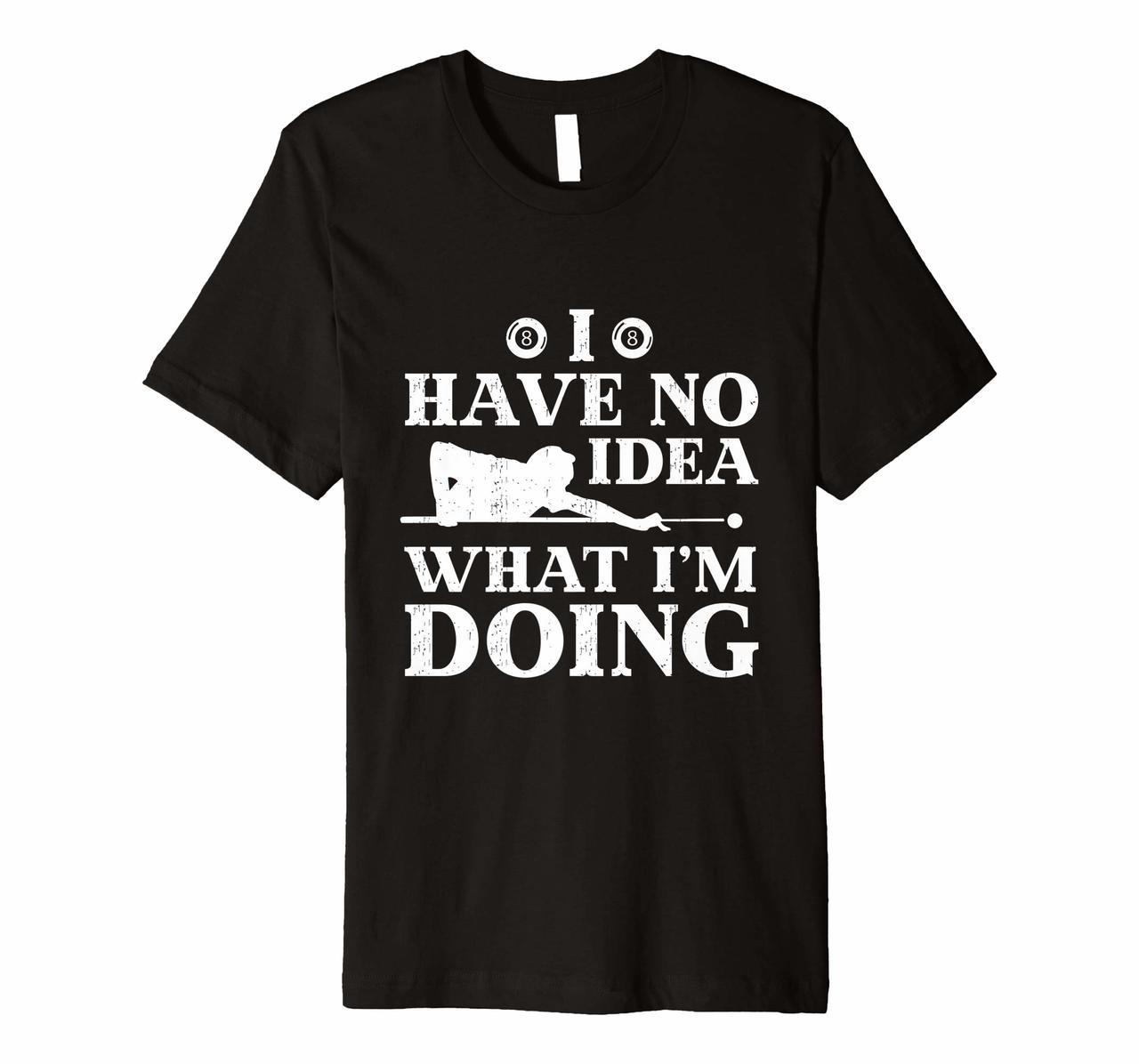 Billiard Shirt - I Have No Idea What Im Doing Hoodies