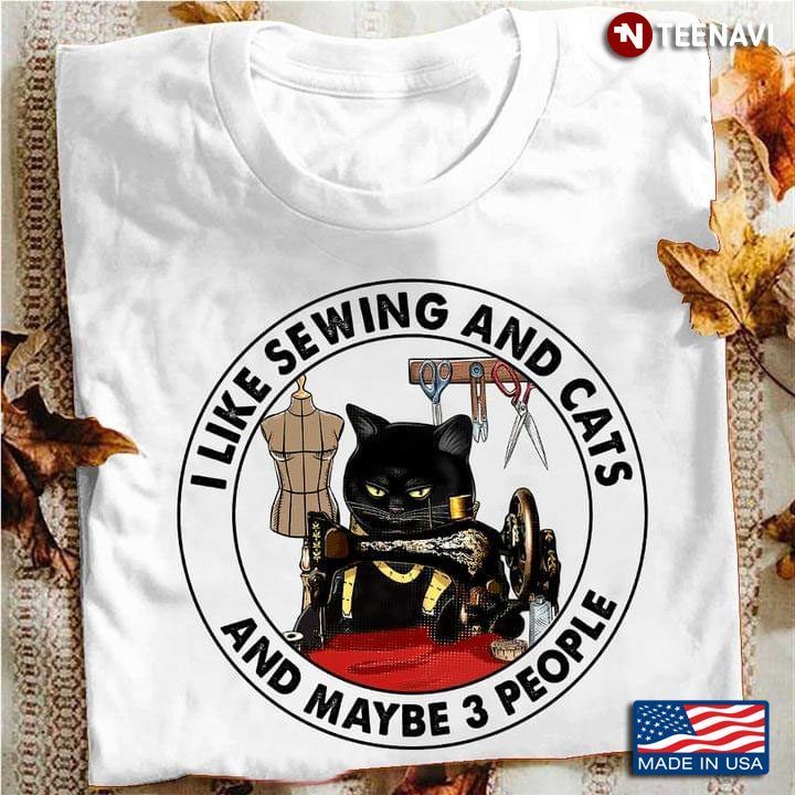 Black Cat Mom I Like Sewing And Cat And Maybe 3 PeopleShirt