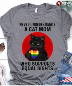 Black Cat With LGBT Heart Never Underestimate A Cat Mom Who Supports Equal RightsShirt