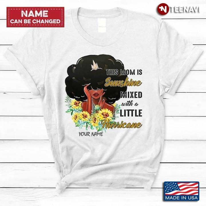 Black Woman Dog Moms Are Sunshine Mixed With A Little Hurricane SunflowersShirt