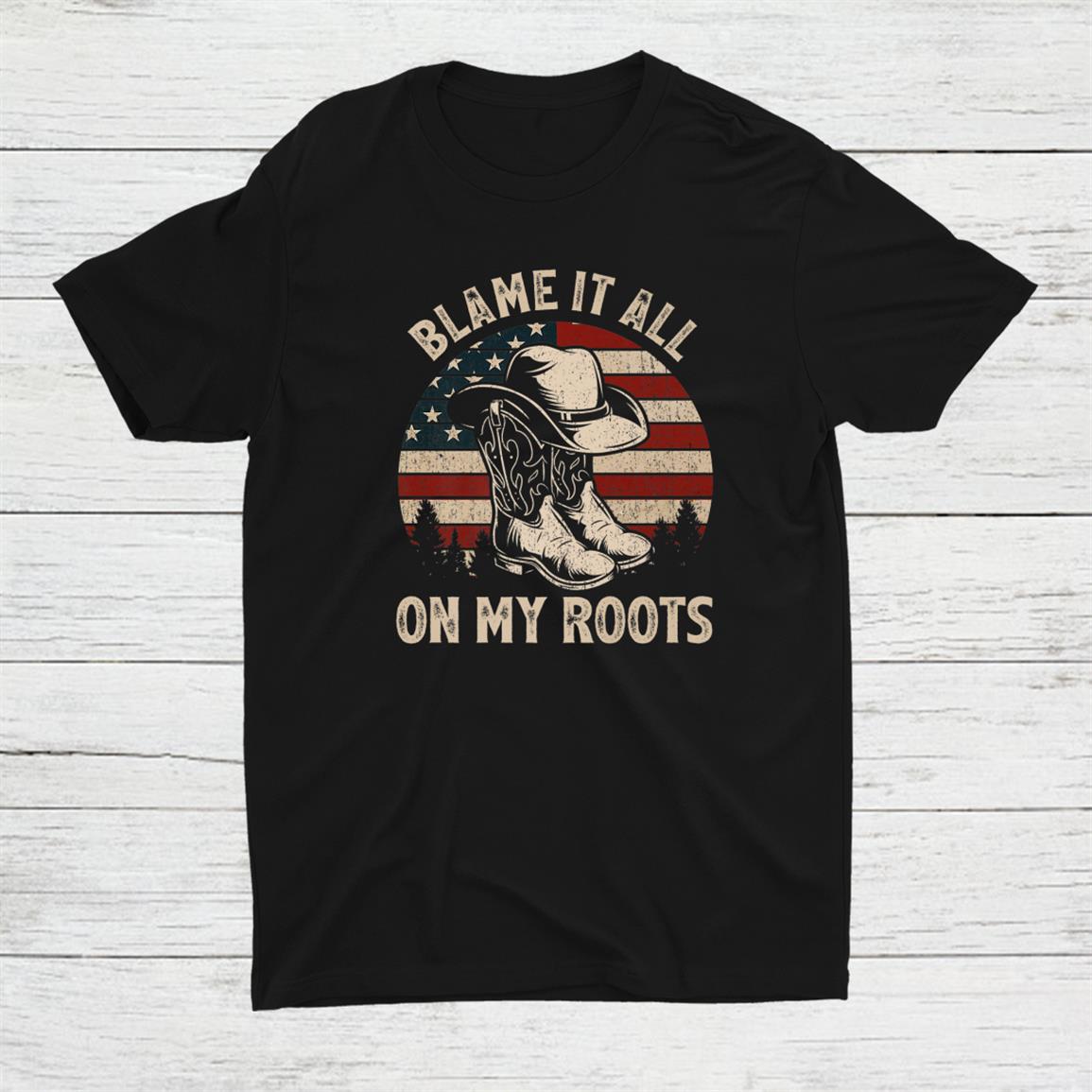 Blame It All On My Roots Country Music Cowboy Hat Usa Flag Shirt