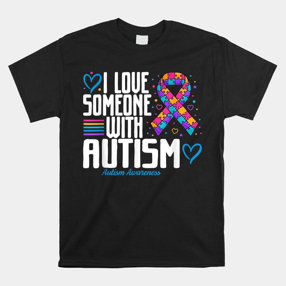 Blue Autism Tee I Love Someone With Autism Awareness Shirt