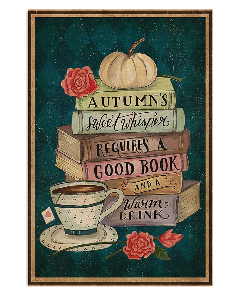 Books Lover Autumn Sweet Whisper Requires A Good Book Books Reader Poster