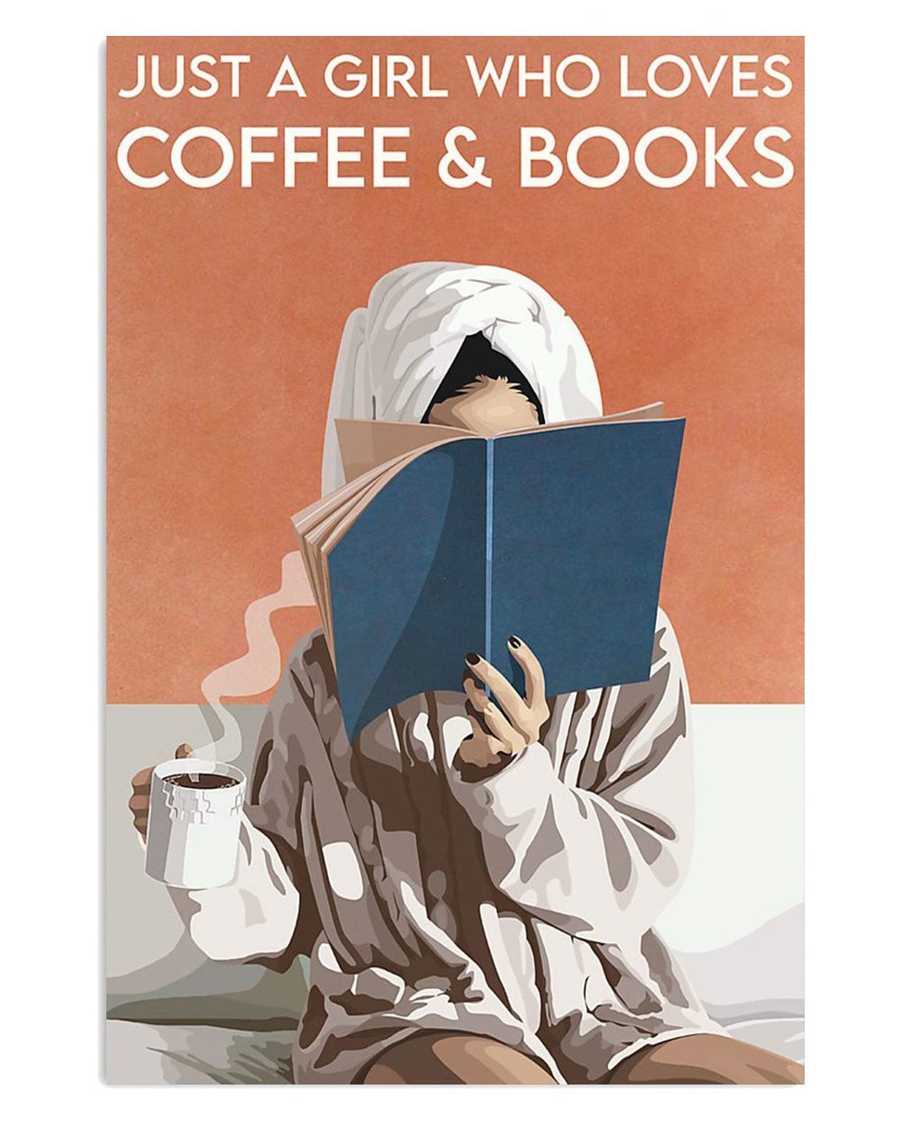 Books Lover Just A Girl Who Loves Coffee And Books Books Reader Poster