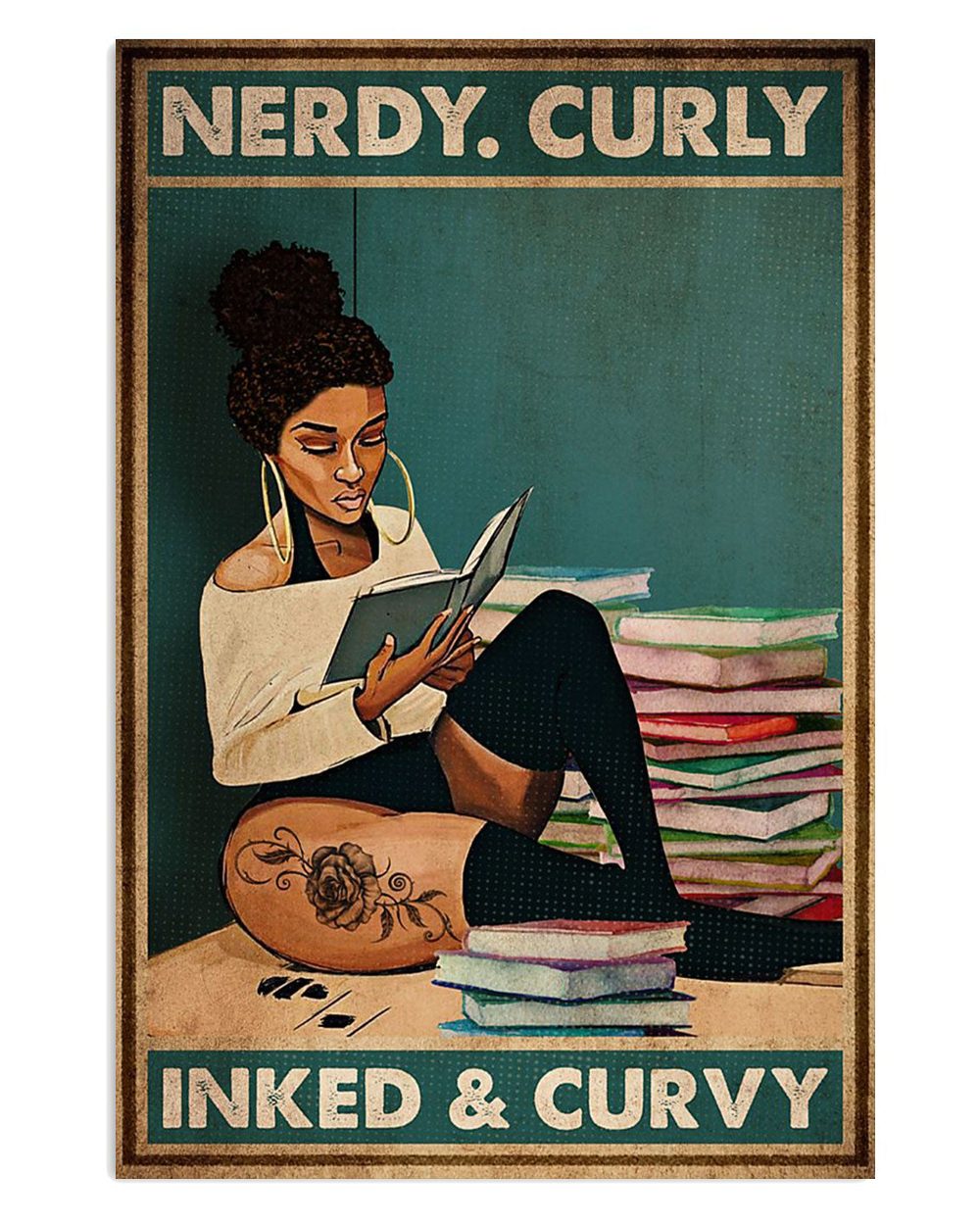 Books Lover Nerdy Curly Inked And Curvy Books Reader Poster