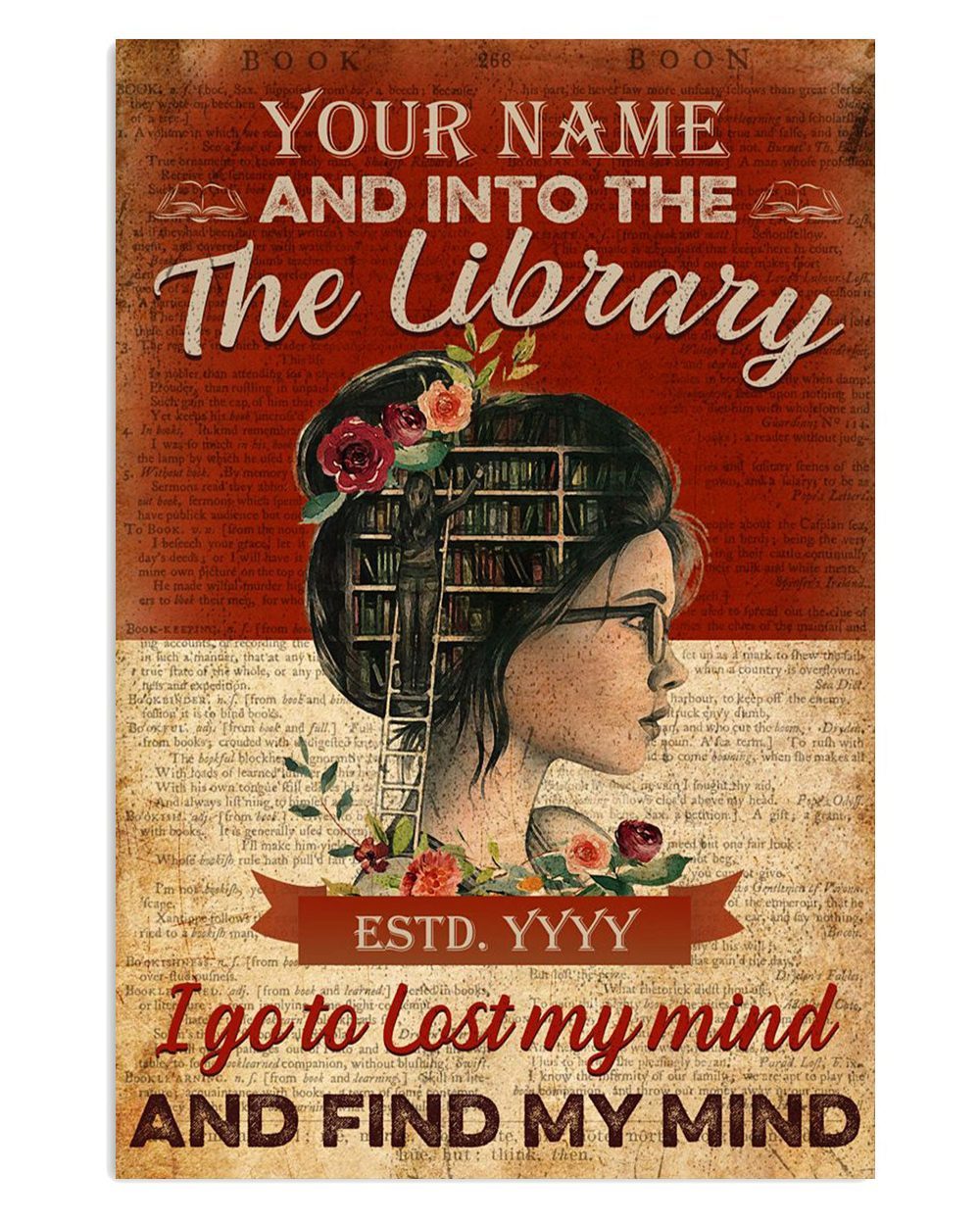 Books Lover Personalized Girl's Name And Birth Year Into The Library I Go To Lost My Mind And Find My Mind Books Reader Poster