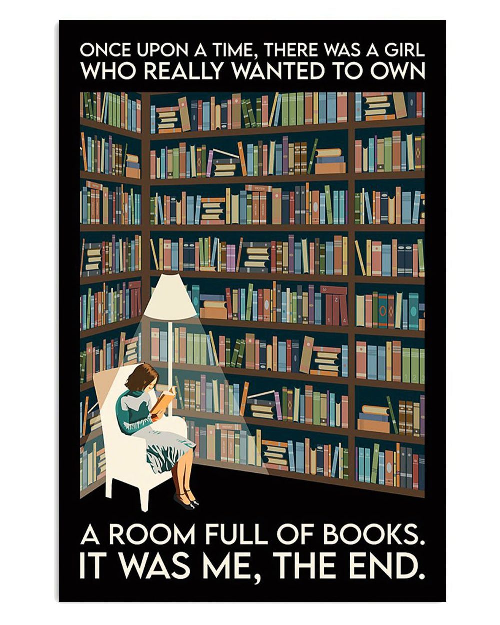 Books Lover There Was A Girl Who Wanted To Own A Full Of Books Books Reader Poster