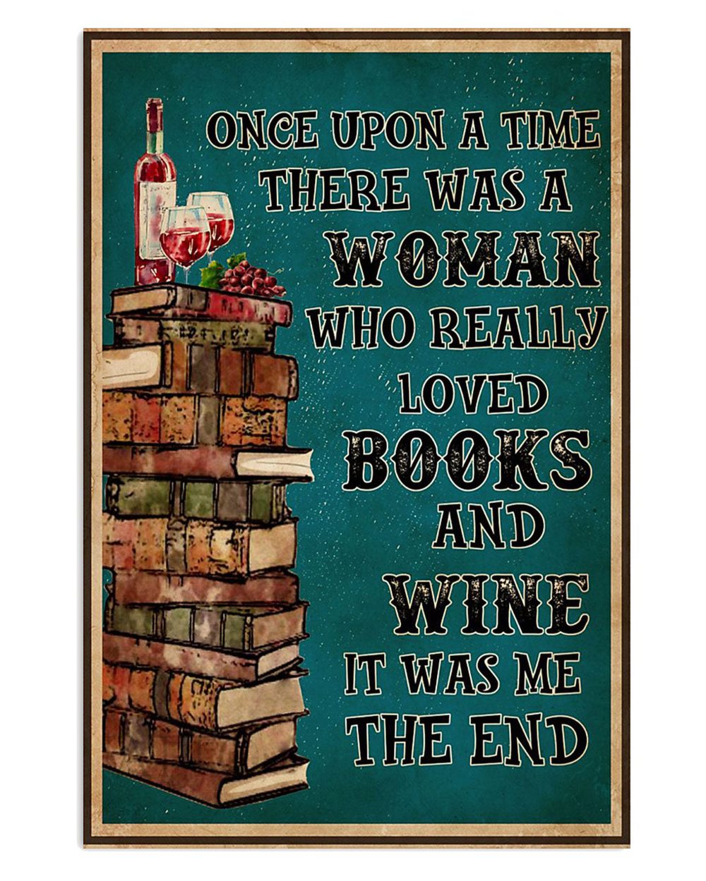 Books Lover There Was A Woman Who Really Loved Books And Wine Books Reader Poster