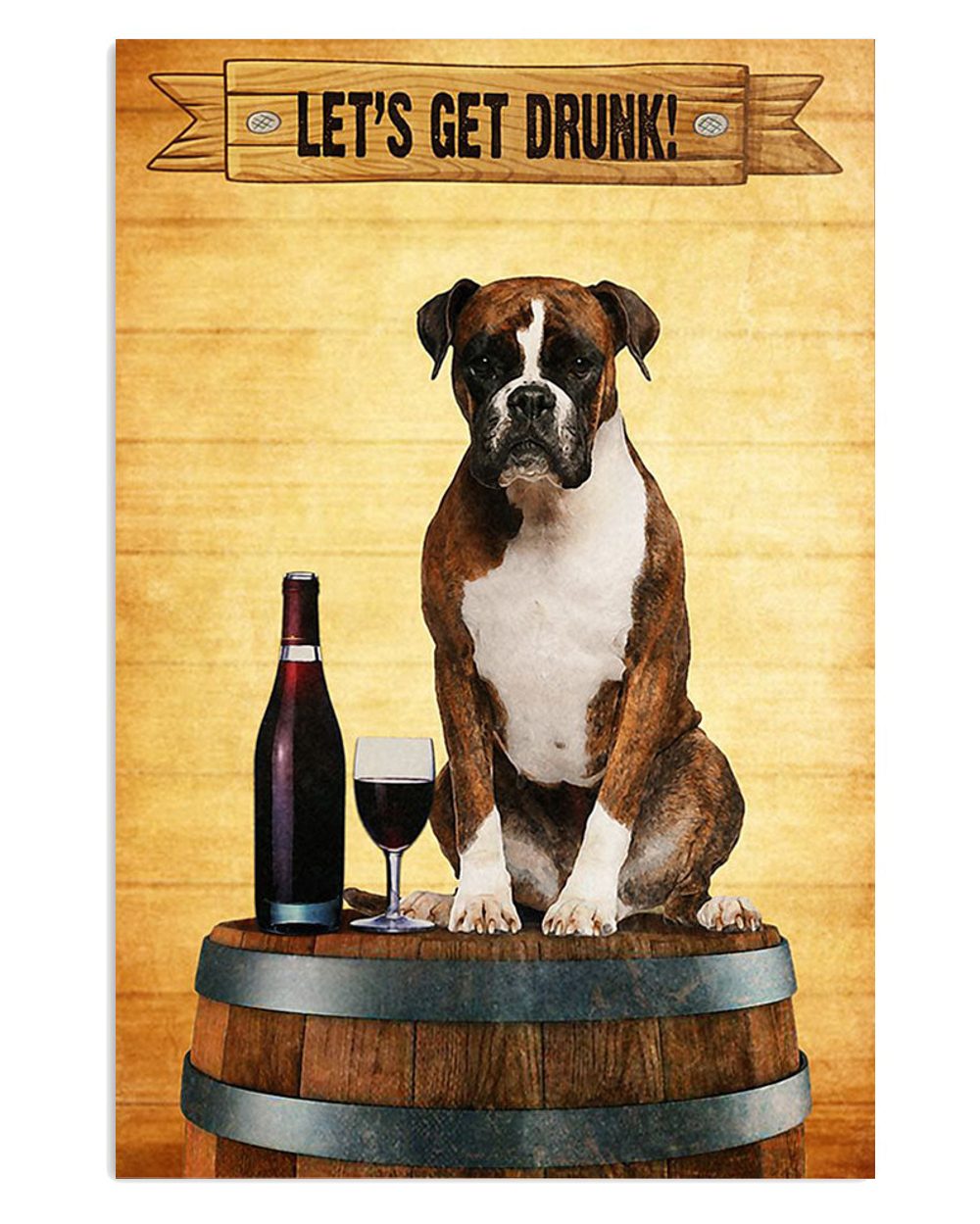 Boxer Let's Get Drunk Brindle Boxador Puppies Lover Poster