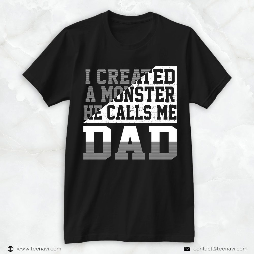 Boy Dad Shirt, I Created A Monster He Calls Me DadShirt