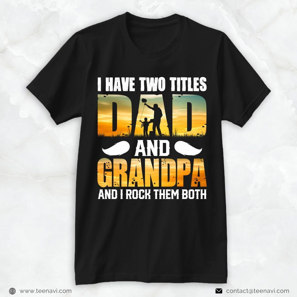 Boy Dad Shirt, I Have Two Titles Dad And Grandpa And I Rock Them BothShirt