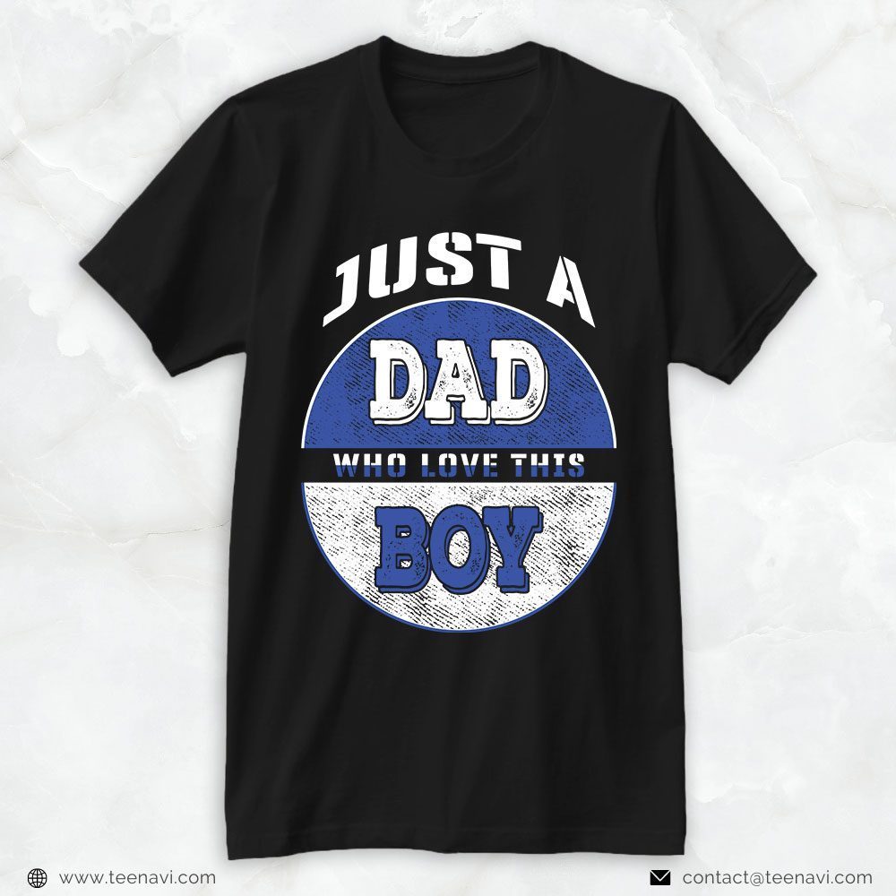 Boy Dad Shirt, Just A Dad Who Love This BoyShirt