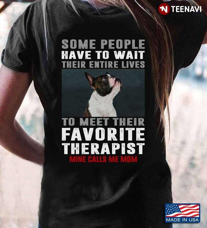 Bulldog Some People Have To Wait Their Entire Lives To Meet Their Favorite TherapistShirt