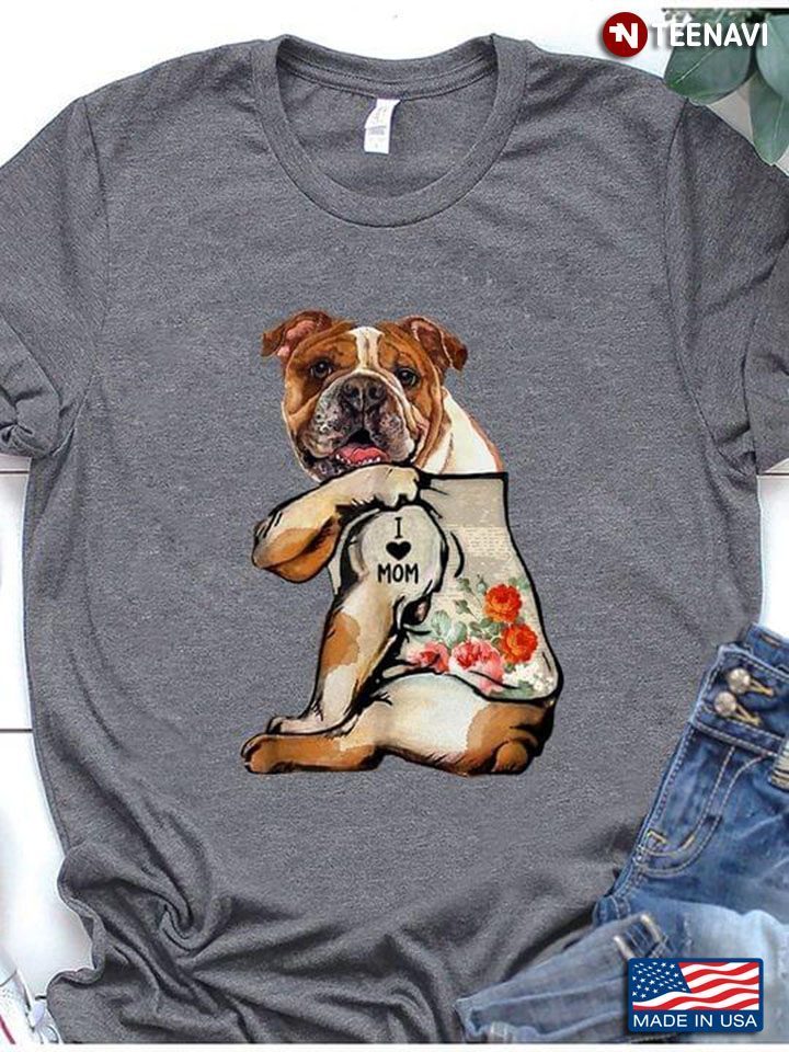 Bulldog With Tattoo I Love Mom For Mother's DayShirt