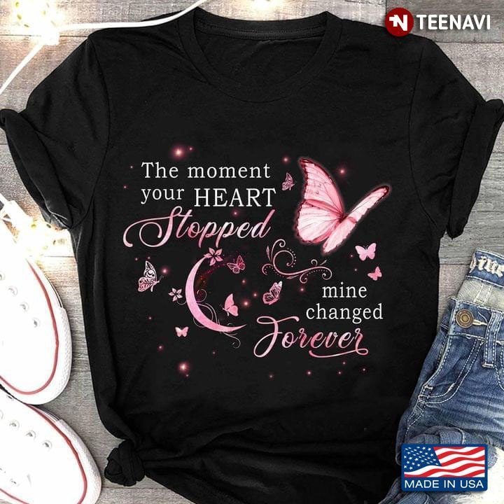 Butterflies The Moment Your Heart Stopped Mine Changed ForeverShirt