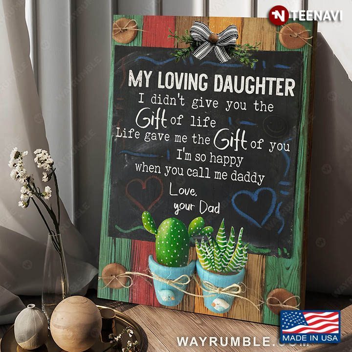 Cactus & Zebra Haworthia Pots My Loving Daughter I Didn't Give You The Gift Of LifeShirt
