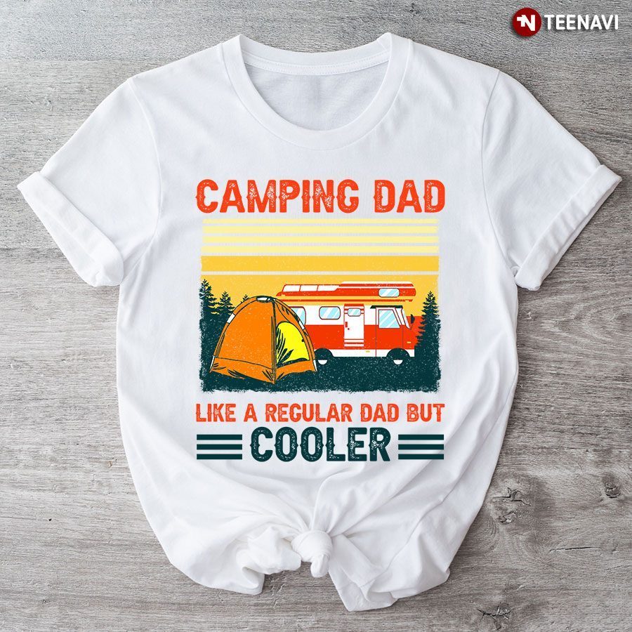 Camping Dad Like A Regular Dad But Cooler New VersionShirt