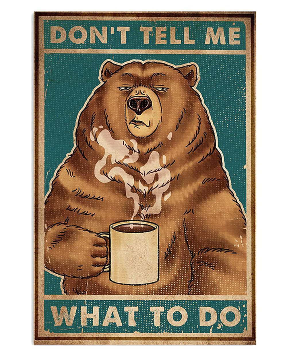 Camping Funny Bear Drinks Coffee Dont Tell Me What To Do Camper Poster