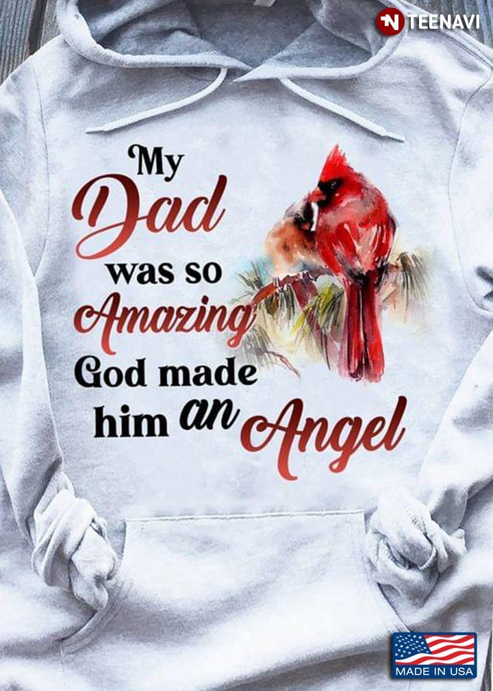 Cardinal My Dad Was So Amazing God Made Him An AngelShirt