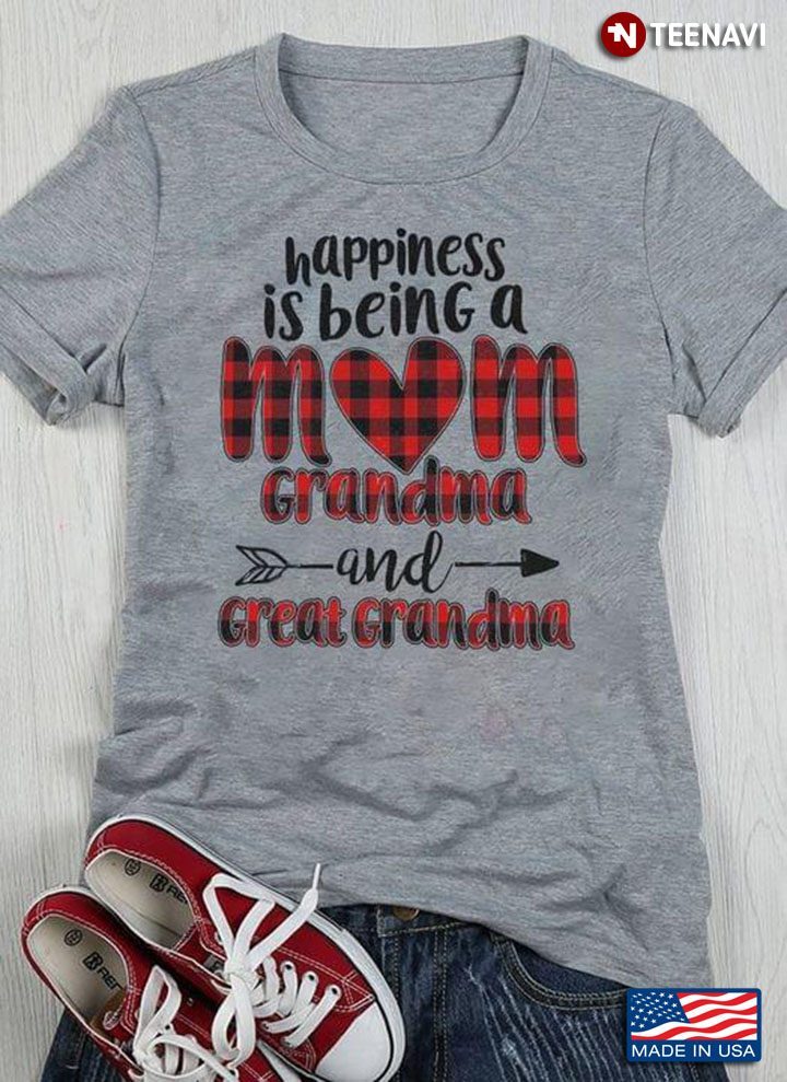 Caro Fabric Happiness Is Being A Mom Grandma And Great Grandma for Mother's DayShirt