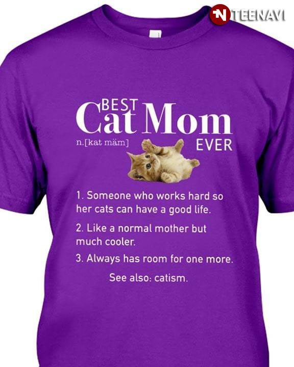 Cat Best Cat Mom Ever Someone Who Works hard So Her Cats Can Have A Good LifeShirt