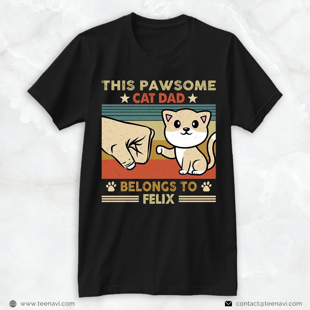 Cat Dad Shirt, Personalized Vintage This Pawsome Cat Dad Belongs To FelixShirt