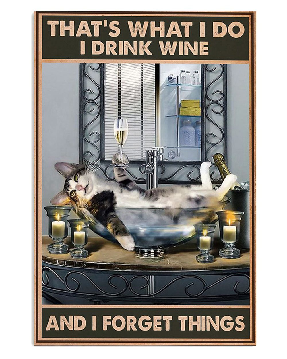 Cat In Bath Drink Wine Forget Things Cat Kitties Lover Poster