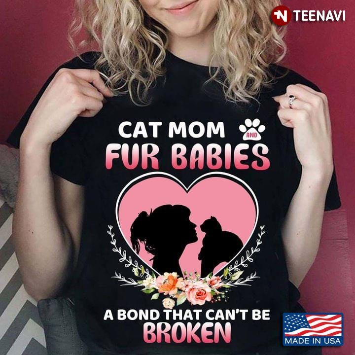 Cat Mom Fur Babies A Bond That Can't Be BrokenShirt