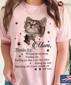Cat Mom Thanks For Picking Up My Poop Feeding Me for Cat LoverShirt
