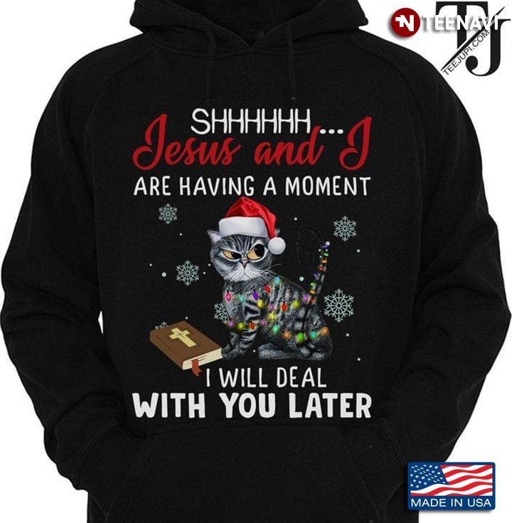 Cat With Holy Bible Shhhh Jesus And I Are Having A Moment I Will Deal With You LaterShirt