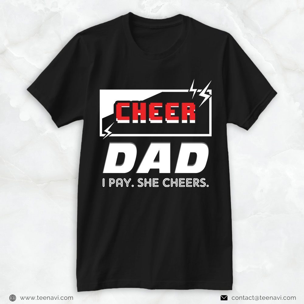Cheer Dad Shirt, Cheer Dad I Pay She CheersShirt