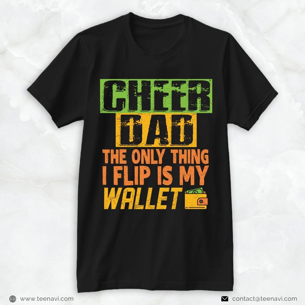 Cheer Dad Shirt, Cheer Dad The Only Thing I Flip Is My WalletShirt