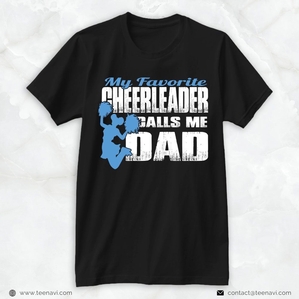 Cheer Dad Shirt, My Favorite Cheerleader Calls Me DadShirt